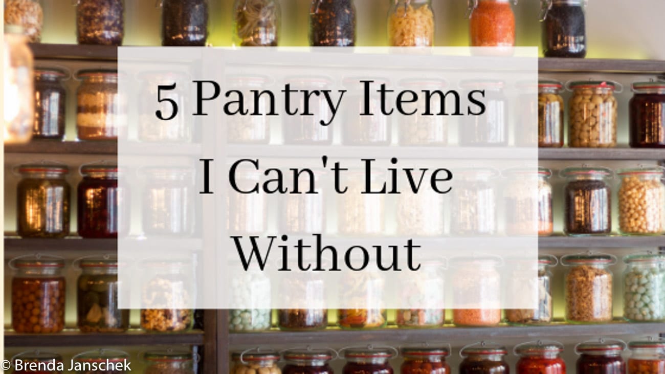 5 Pantry Items I Can’t Live Without | Brenda Janschek Health & Lifestyle